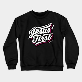 Jesus First Crewneck Sweatshirt